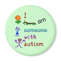 Someone With Autism Magnets by autistart Someone With Autism Magnets