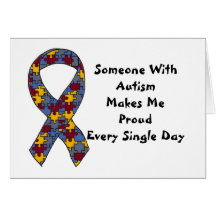 Someone With Autism Makes Me Proud Every Single Da Card