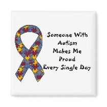 Someone With Autism Makes Me Proud Every Single Da magnets by AwarenessAlley Someone With Autism Makes Me Proud Every Single Da magnets