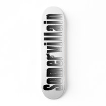 Somervillain Skateboard by CreamOfTheCrop Somervillain Skateboard