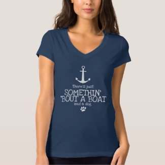 Somethin' 'Bout a Boat and a Dog T-Shirt