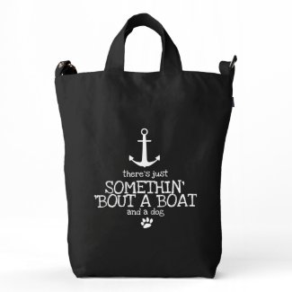 Somethin' 'Bout a Boat and a Dog Tote Bag