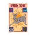 Somethin' To Shoot-Poster/Print by CollierGraphica Somethin' To Shoot-Poster/Print