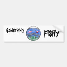 Something fishy! bumper sticker