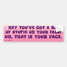 Something on Your Face Bumper Stickers