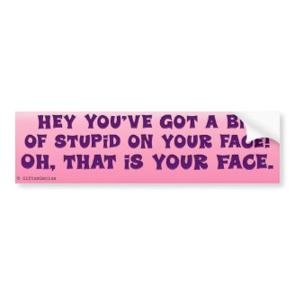 Something on Your Face Bumper Stickers