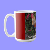 " Something to crow about" Rooster coffee mug by PinkMonkey_8 " Something to crow about" Rooster coffee mug