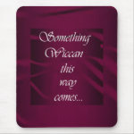 Something Wiccan This Way Comes mousepad