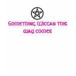 Something Wiccan... Shirts