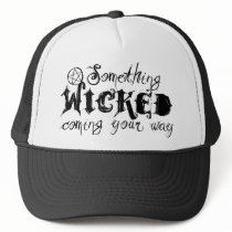 Something Wicked Coming Your Way Trucker Hats