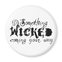 Something Wicked Coming Your Way Refrigerator Magnets