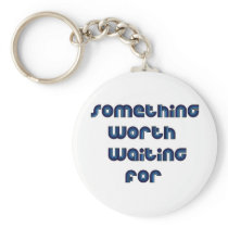 Something Worth Waiting For Keychain