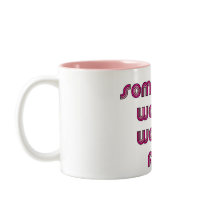 Something Worth Waiting For Coffee Mugs