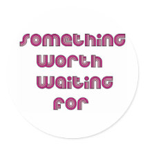 Something Worth Waiting For stickers