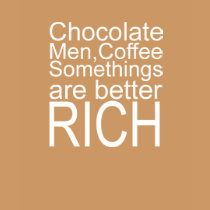 Somethings are Better Ricj t-shirts