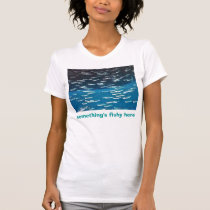 something's fishy here t-shirt