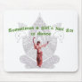 Sometimes a girl's just got to dance mouse pads