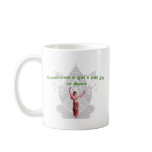 Sometimes a girl's just got to dance coffee mugs