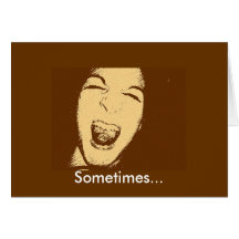 Sometimes... Card