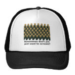 Sometimes don't you just want to scream? mesh hat