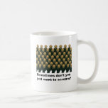Sometimes don't you just want to scream? mug