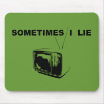 Sometimes I Lie mousepads
