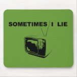 Sometimes I Lie Mouse Pad