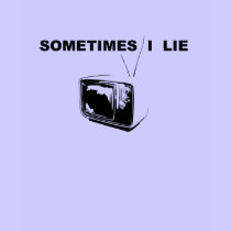 Sometimes I Lie t-shirts by lotusman_22 Sometimes I Lie t-shirts
