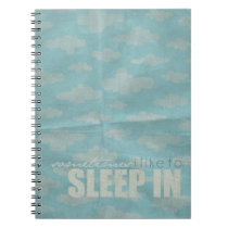 Sometimes I Like to Sleep In notebooks