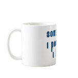 Sometimes I Pee When I Laugh mugs