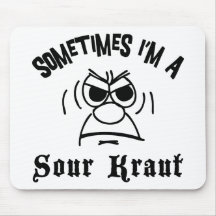 Sometimes I'm A Sour Kraut German Mousepad