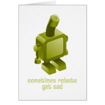 Sometimes Robots Get Sad cards by PlasmicSteve Sometimes Robots Get Sad cards