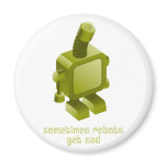 Sometimes Robots Get Sad Magnet
