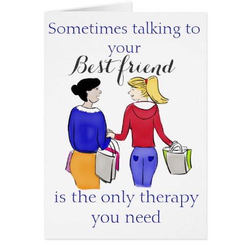 Sometimes Talking to Your Best Friend is... Greeting Card | Zazzle