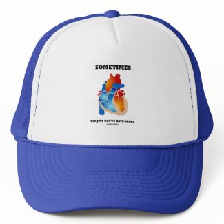 Sometimes You Just Got To Have Heart (Anatomy) hat