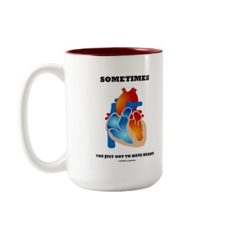 Sometimes You Just Got To Have Heart (Anatomy) mug