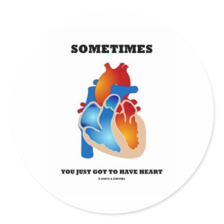 Sometimes You Just Got To Have Heart (Anatomy) sticker