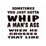 Sometimes You Just Gotta Whip A Mans Ass Post Card