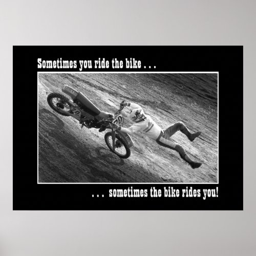 Sometimes you ride the bike . . . print