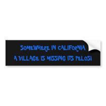 SOMEWHERE IN CALIFORNIA, A VILLAGE IS MISSING I... BUMPER STICKERS