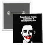 SOMEWHERE IN CHICAGO, A COMMUNITY IS MISSING ITS O PINBACK BUTTON