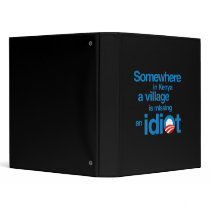 Somewhere in Kenya, a village is missing an idiot Binder
