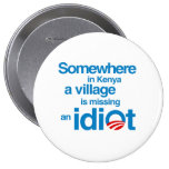Somewhere in Kenya, a village is missing an idiot Pins