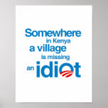 Somewhere in Kenya, a village is missing an idiot Posters