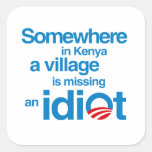 Somewhere in Kenya, a village is missing an idiot Stickers