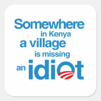 Somewhere in Kenya, a village is missing an idiot stickers