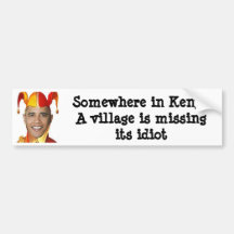 Somewhere in Kenya a village is missing its... Bumper Sticker