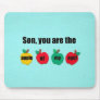Son, you are the apple of my eye! mouse pad