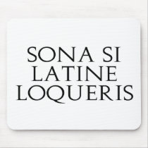 Sona Si Latine Loqueris mousepads by alternateworlds Sona Si Latine Loqueris mousepads