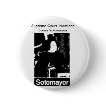 Sonia Sotomayor Supreme Court Nominee buttons by URBAN_world Sonia Sotomayor Supreme Court Nominee buttons
